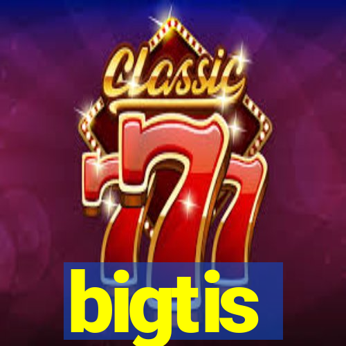 bigtis