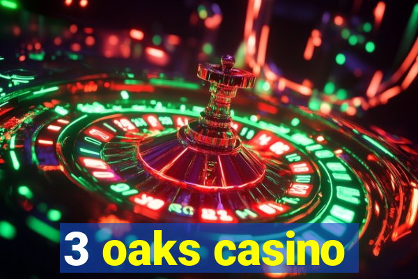 3 oaks casino