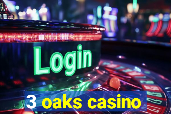 3 oaks casino