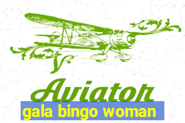 gala bingo woman