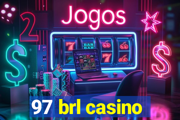 97 brl casino