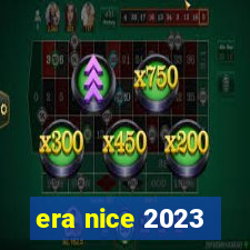 era nice 2023