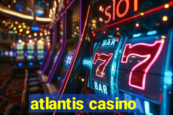 atlantis casino