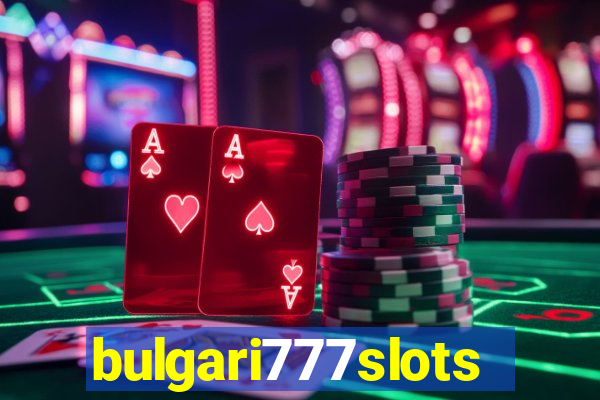 bulgari777slots.com