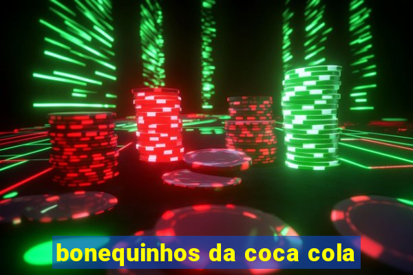 bonequinhos da coca cola