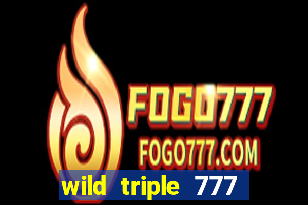 wild triple 777 slots casino