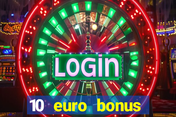 10 euro bonus casino ohne einzahlung