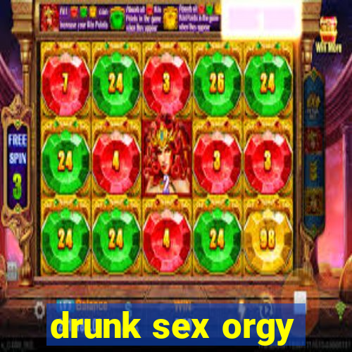 drunk sex orgy