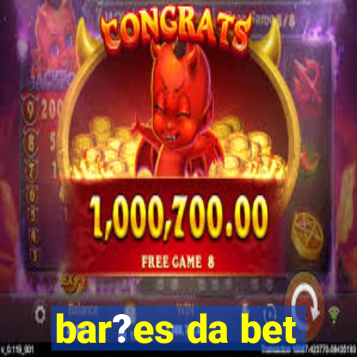 bar?es da bet