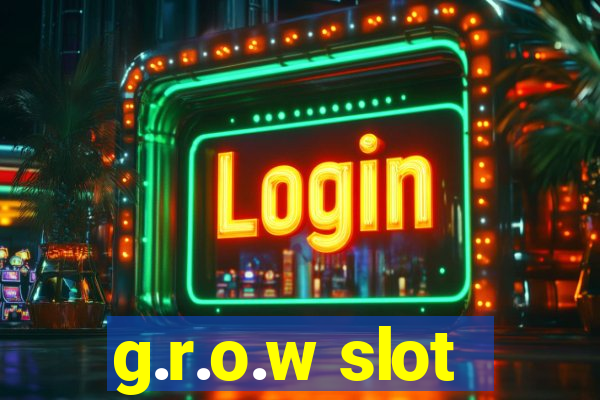 g.r.o.w slot