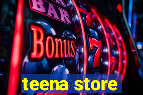 teena store