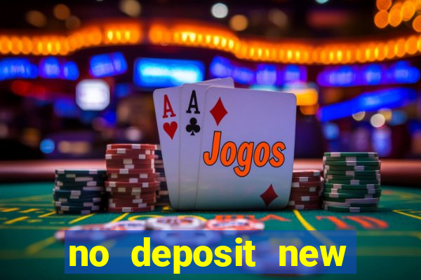 no deposit new online casinos