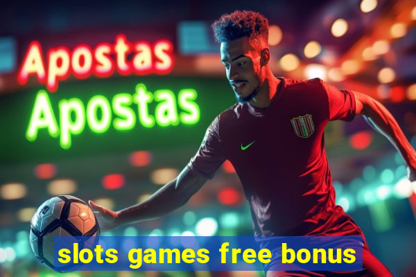 slots games free bonus