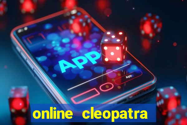 online cleopatra slots free