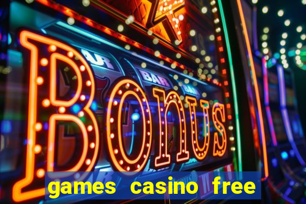 games casino free slot machines