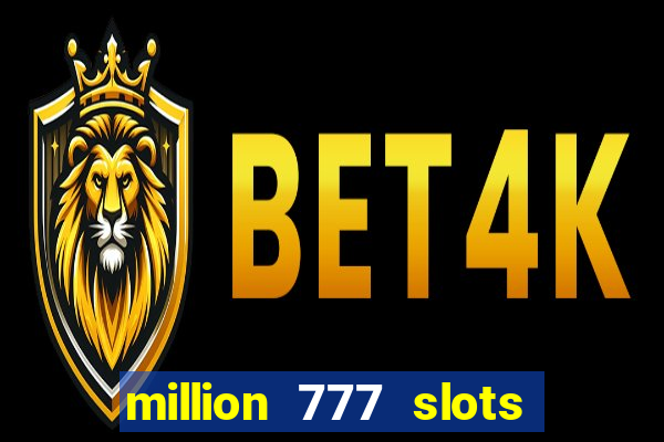 million 777 slots paga mesmo