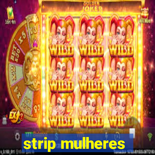 strip mulheres