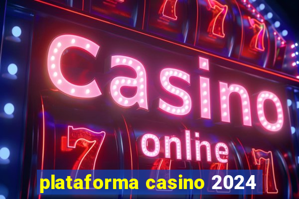 plataforma casino 2024