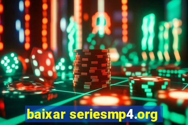 baixar seriesmp4.org