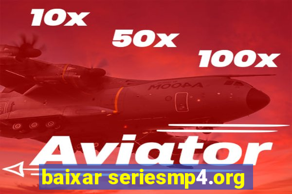 baixar seriesmp4.org