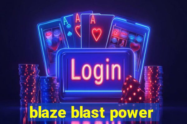 blaze blast power