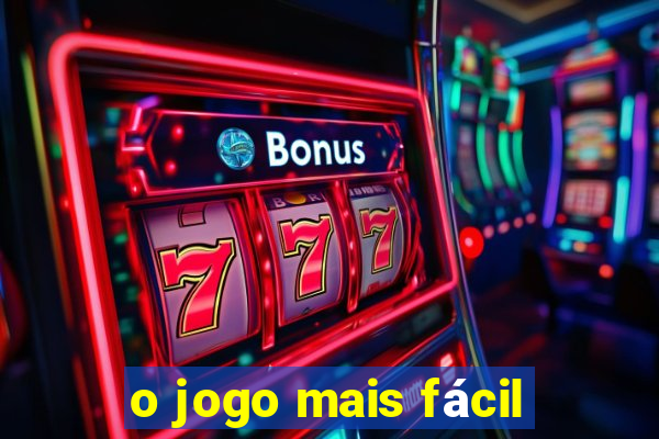 o jogo mais fácil