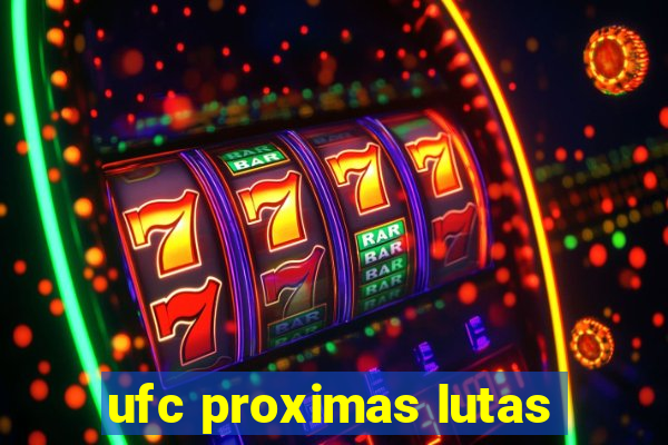 ufc proximas lutas