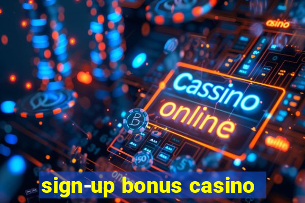 sign-up bonus casino