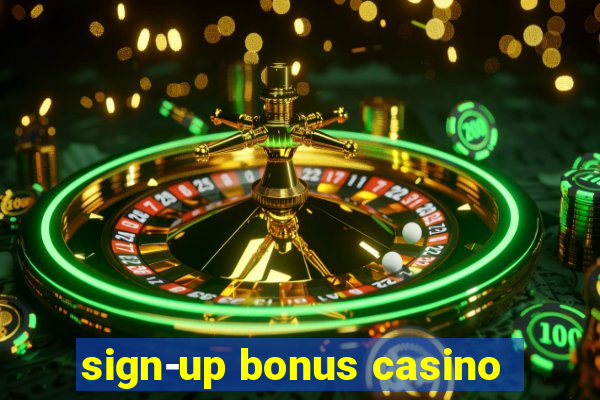 sign-up bonus casino