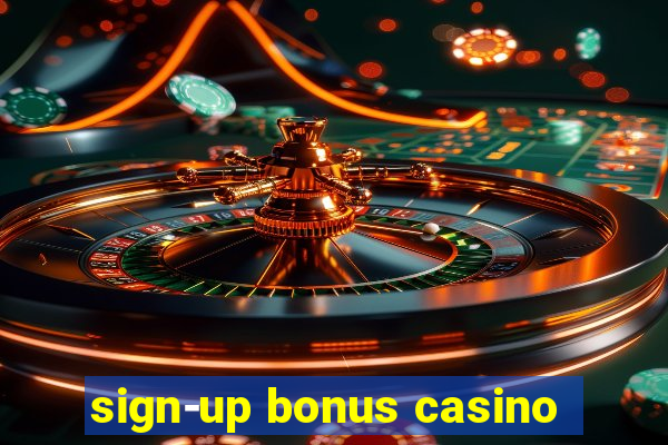 sign-up bonus casino