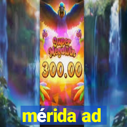 mérida ad