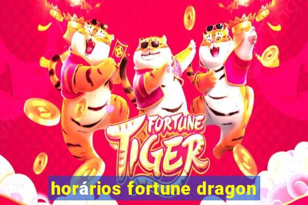 horários fortune dragon