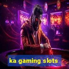 ka gaming slots