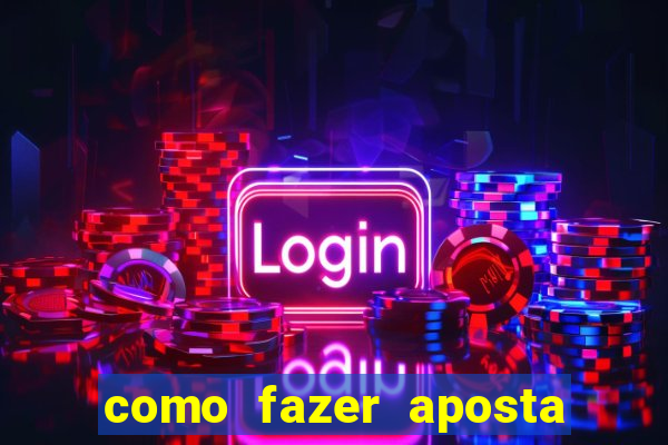 como fazer aposta no bets