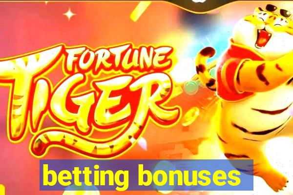 betting bonuses