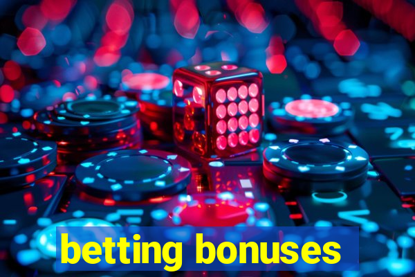 betting bonuses