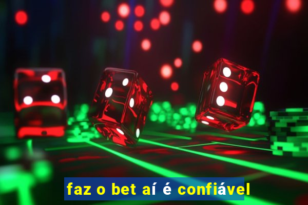 faz o bet aí é confiável