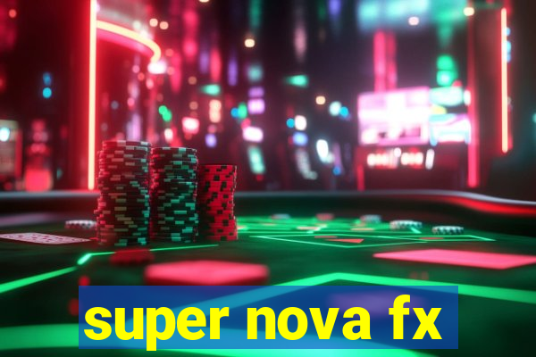 super nova fx