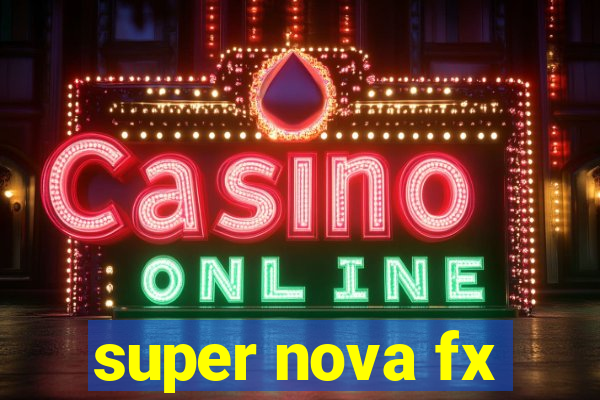 super nova fx