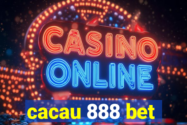 cacau 888 bet