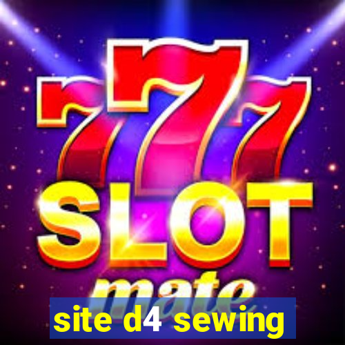 site d4 sewing