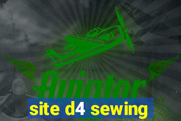 site d4 sewing