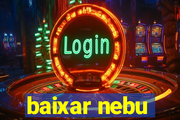 baixar nebu