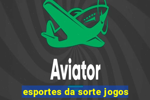 esportes da sorte jogos