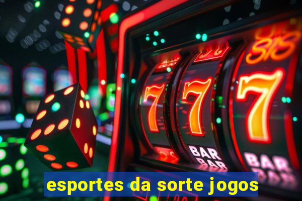 esportes da sorte jogos