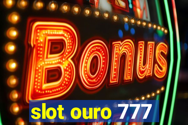 slot ouro 777