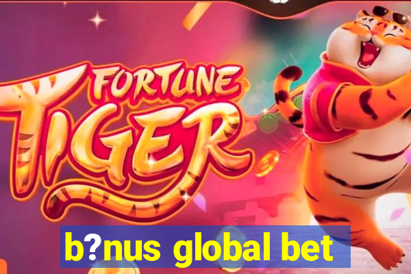 b?nus global bet