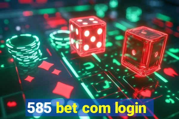 585 bet com login