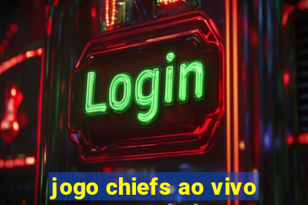 jogo chiefs ao vivo