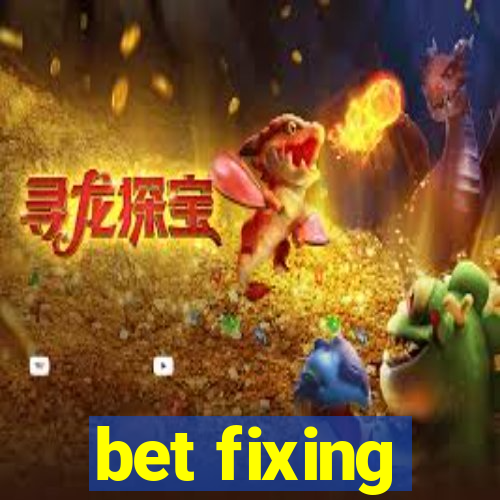 bet fixing